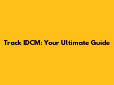 Track IDCM: Your Ultimate Guide