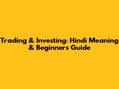 Trading & Investing: Hindi Meaning & Beginner's Guide