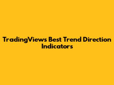 TradingView's Best Trend Direction Indicators