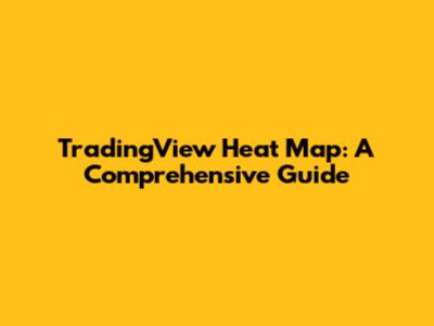 TradingView Heat Map: A Comprehensive Guide