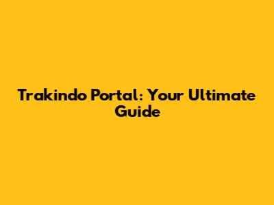 Trakindo Portal: Your Ultimate Guide