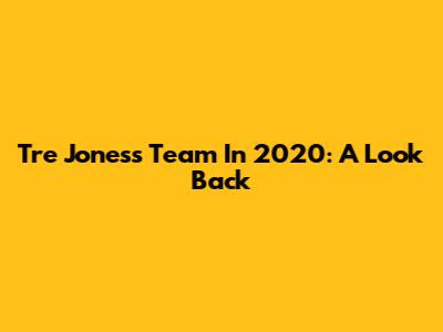 Tre Jones's Team In 2020: A Look Back