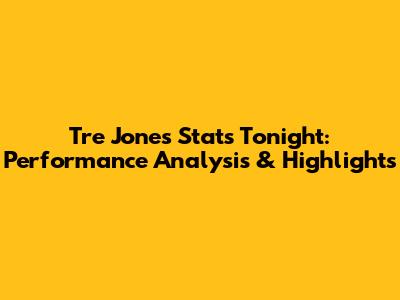 Tre Jones Stats Tonight: Performance Analysis & Highlights