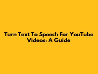 Turn Text To Speech For YouTube Videos: A Guide