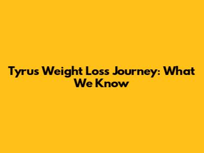 Tyrus' Weight Loss Journey: What We Know
