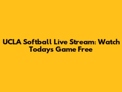 UCLA Softball Live Stream: Watch Today's Game Free
