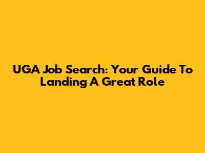 UGA Job Search: Your Guide To Landing A Great Role