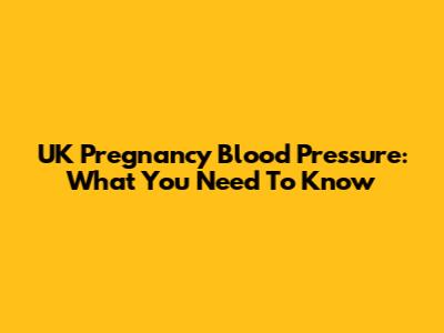 UK Pregnancy Blood Pressure: What You Need To Know