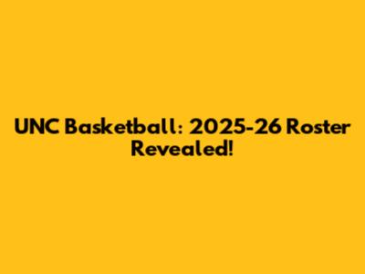 UNC Basketball: 2025-26 Roster Revealed!