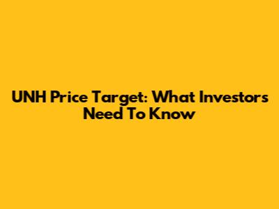 UNH Price Target: What Investors Need To Know