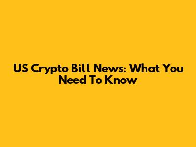 US Crypto Bill News: What You Need To Know