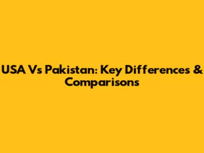 USA Vs Pakistan: Key Differences & Comparisons