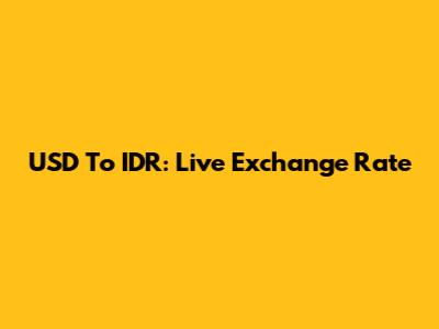USD To IDR: Live Exchange Rate