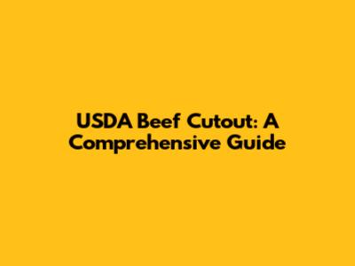 USDA Beef Cutout: A Comprehensive Guide
