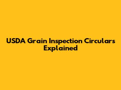 USDA Grain Inspection Circulars Explained