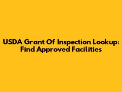 USDA Grant Of Inspection Lookup: Find Approved Facilities