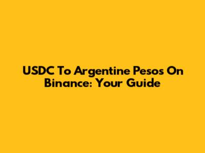USDC To Argentine Pesos On Binance: Your Guide