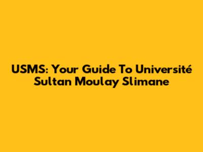 USMS: Your Guide To Université Sultan Moulay Slimane
