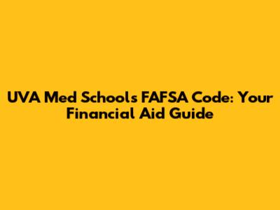 UVA Med School's FAFSA Code: Your Financial Aid Guide