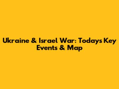 Ukraine & Israel War: Today's Key Events & Map