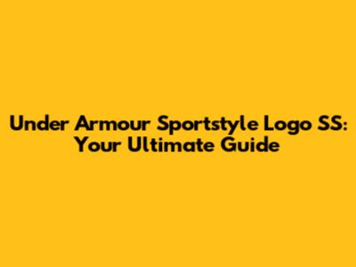 Under Armour Sportstyle Logo SS: Your Ultimate Guide