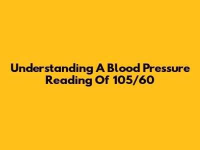 Understanding A Blood Pressure Reading Of 105/60