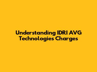 Understanding IDRI AVG Technologies Charges