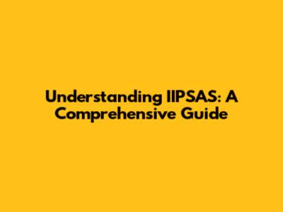 Understanding IIPSAS: A Comprehensive Guide