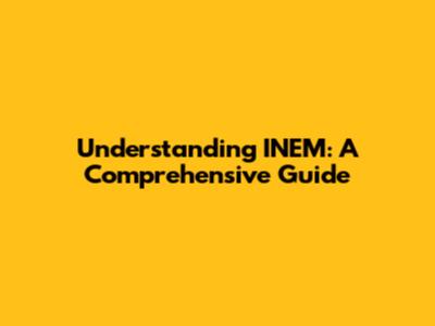 Understanding INEM: A Comprehensive Guide