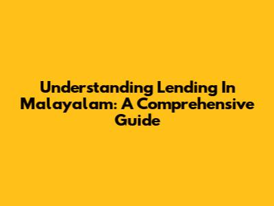 Understanding Lending In Malayalam: A Comprehensive Guide