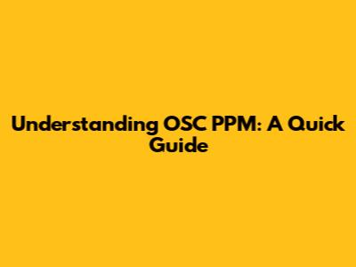 Understanding OSC PPM: A Quick Guide