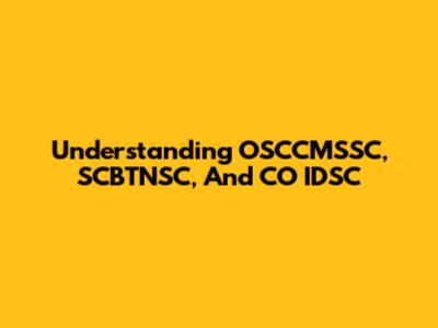 Understanding OSCCMSSC, SCBTNSC, And CO IDSC