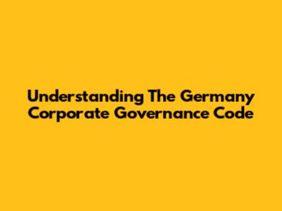 Understanding The Germany Corporate Governance Code