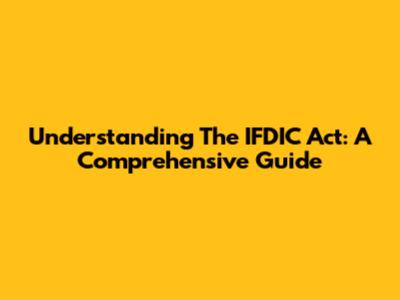 Understanding The IFDIC Act: A Comprehensive Guide