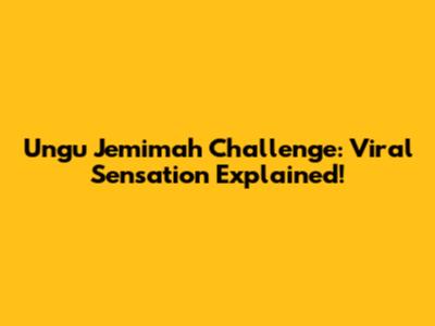 Ungu Jemimah Challenge: Viral Sensation Explained!