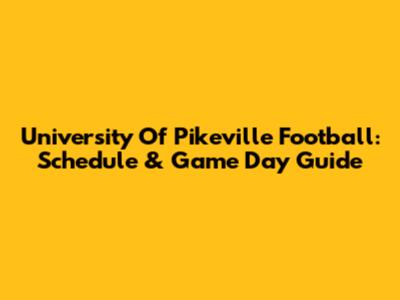 University Of Pikeville Football: Schedule & Game Day Guide