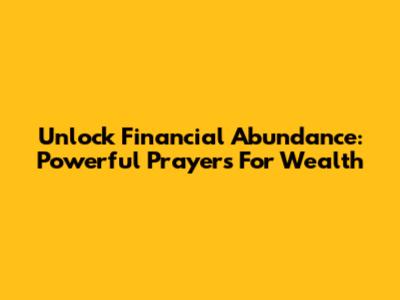 Unlock Financial Abundance: Powerful Prayers For Wealth