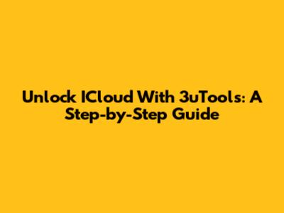 Unlock ICloud With 3uTools: A Step-by-Step Guide