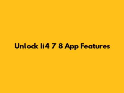 Unlock Ii4 7 8 App Features