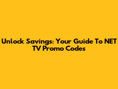 Unlock Savings: Your Guide To NET TV Promo Codes