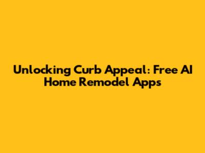 Unlocking Curb Appeal: Free AI Home Remodel Apps