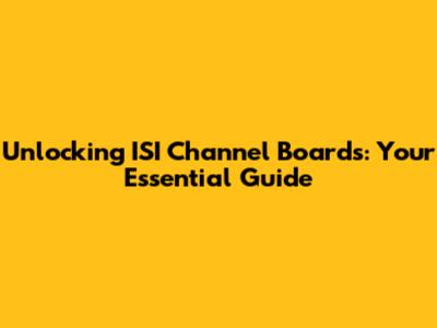 Unlocking ISI Channel Boards: Your Essential Guide