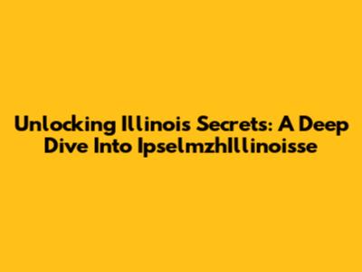 Unlocking Illinois Secrets: A Deep Dive Into IpselmzhIllinoisse