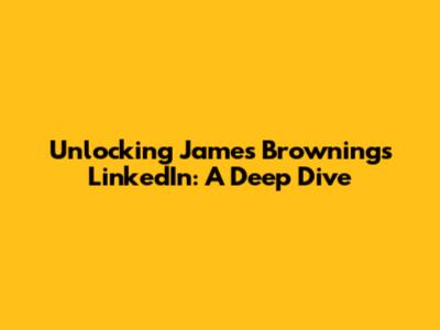 Unlocking James Browning's LinkedIn: A Deep Dive