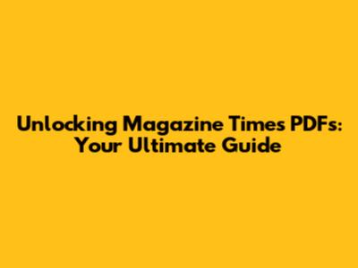 Unlocking Magazine Times PDFs: Your Ultimate Guide