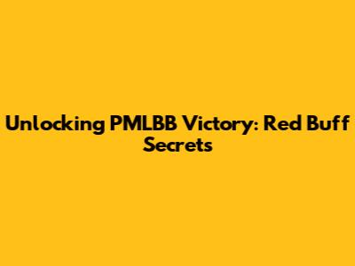 Unlocking PMLBB Victory: Red Buff Secrets