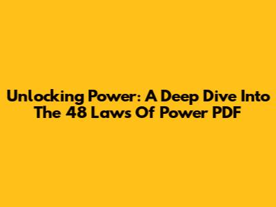 Unlocking Power: A Deep Dive Into 'The 48 Laws Of Power' PDF