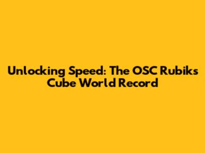Unlocking Speed: The OSC Rubik's Cube World Record