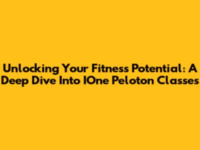 Unlocking Your Fitness Potential: A Deep Dive Into IOne Peloton Classes