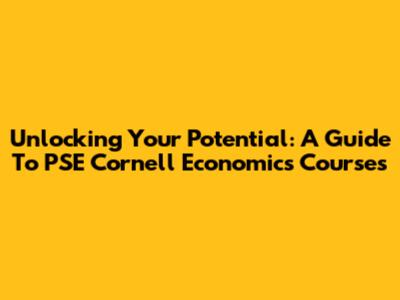 Unlocking Your Potential: A Guide To PSE Cornell Economics Courses